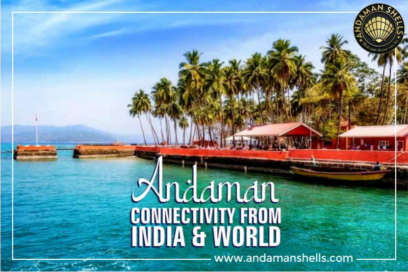 Andaman connectivity from India & world